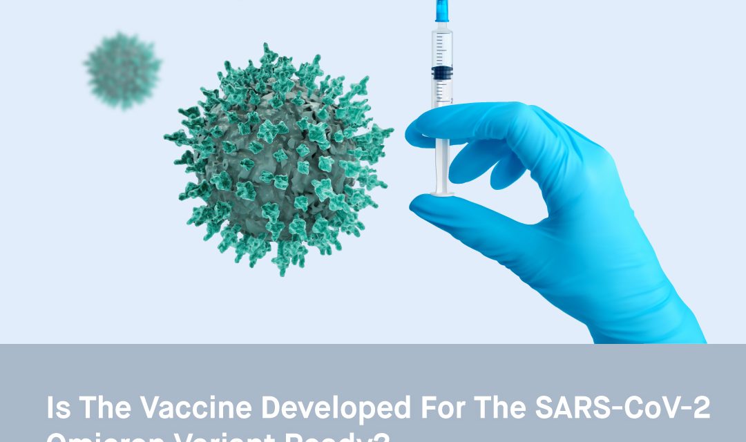 Is the Vaccine Developed For SARS-CoV-2 Omicron Variant Ready?