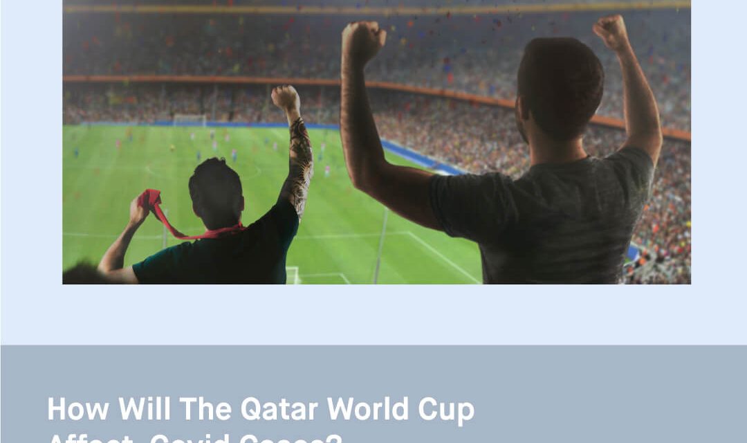How will the Qatar World Cup Affect COVID-19 Cases?
