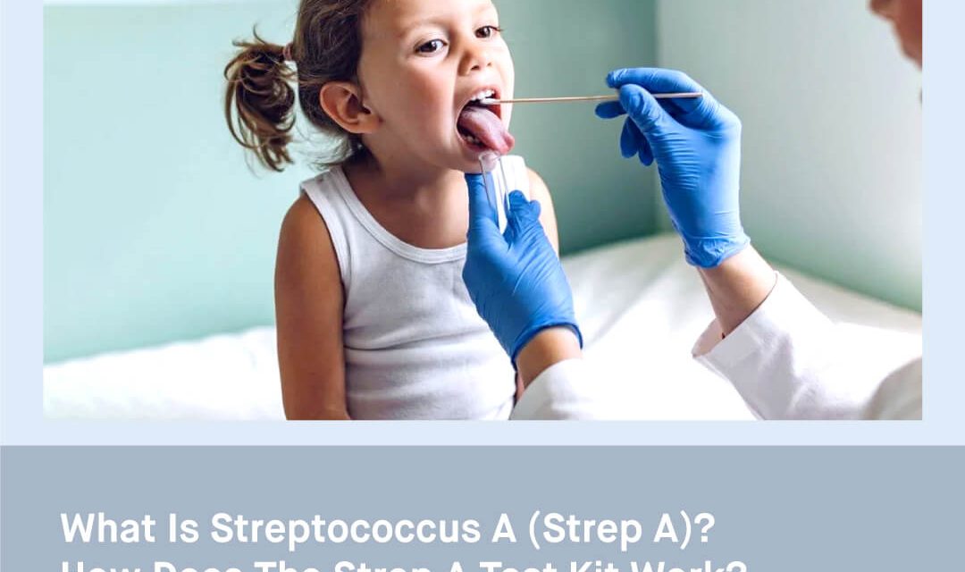 What is Streptococcus A (Strep A)? How Does the Strep a Test Kit Work?