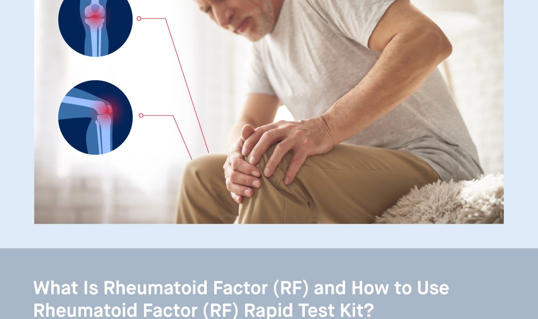 What is Rheumatoid Factor (RF) and How to Use Rheumatoid Factor (RF) Rapid Test Kit?