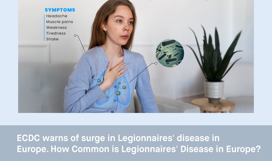 ECDC warns of surge in Legionella Disease in Europe. How Common is Legionnaires Disease in Europe?