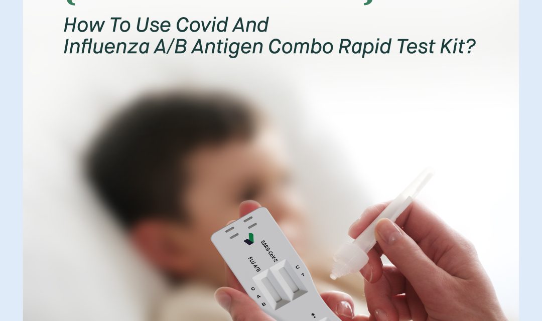 What is Flurona (Coronavirus + Flu)? How to Use COVID and Influenza A/B Antigen Combo Rapid Test Kit?